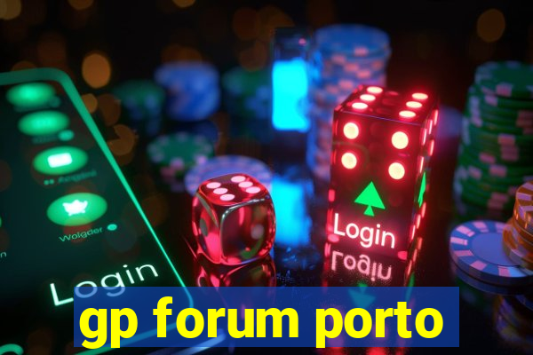 gp forum porto